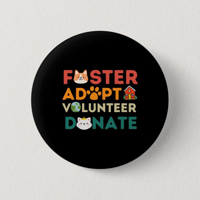Foster Adopt Volunteer Donate Animal Rescue Shelte 2 Inch Round Button (Front)