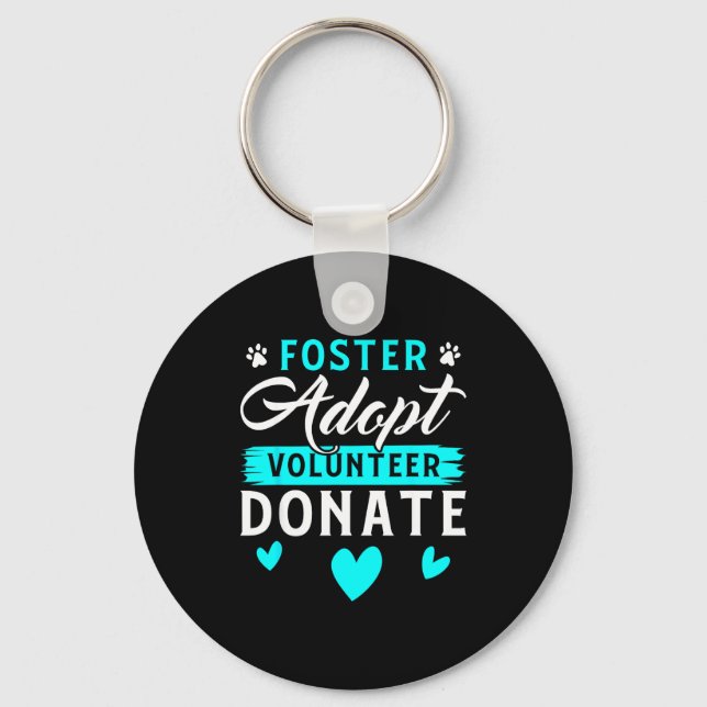 Foster Adopt Volunteer Donate Funny Animal Rescue  Keychain (Front)