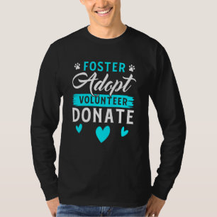 Foster Adopt Volunteer Donate Funny Animal Rescue T-Shirt