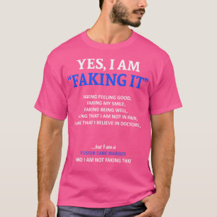 Foster Care Awareness I Am Faking It In This Famil T-Shirt