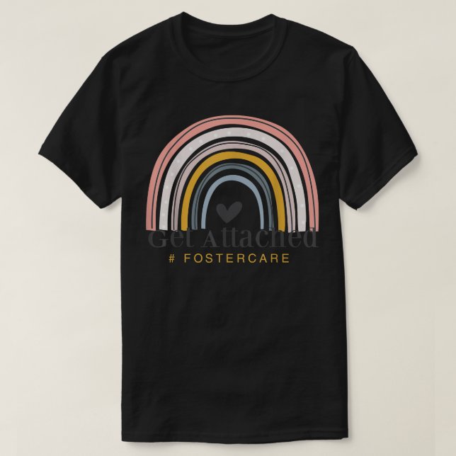 Foster Care Parents Get Attached Rainbow Adoption  T-Shirt (Design Front)