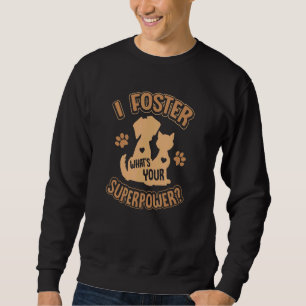 Foster Care Pet Rescue Adoption Cat Dog Animal Sweatshirt