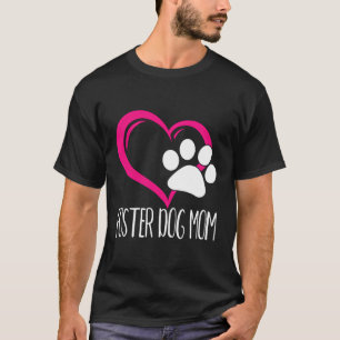 Foster Dog Mom Cute Dog Paw Heart T-Shirt