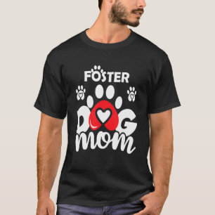 Foster Dog Mom Cute Dog Paw Heart T-Shirt