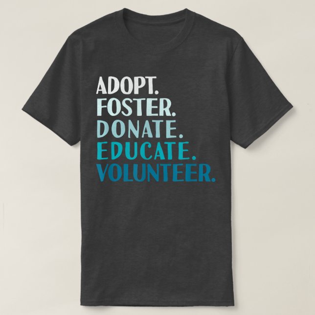 Foster Educate Adopt a Dog Rescue and Shelter Tee  (Design Front)