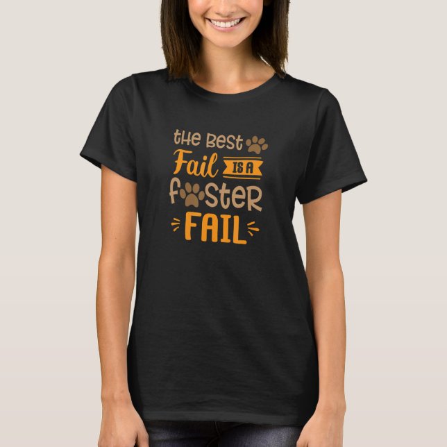 Foster Fail Cute Cat Dog Pet Parent Animal Lover R T-Shirt (Front)