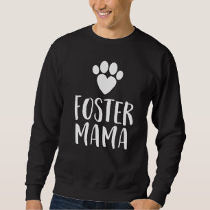 Foster Mama Dog Adoption Shelter Rescue Vet Veteri Sweatshirt