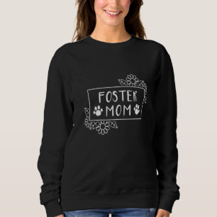 Foster Mom Pets Adoption Animal Shelter Sweatshirt