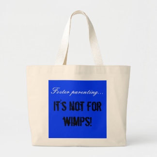Foster parenting..., It's not for wimps! Large Tote Bag