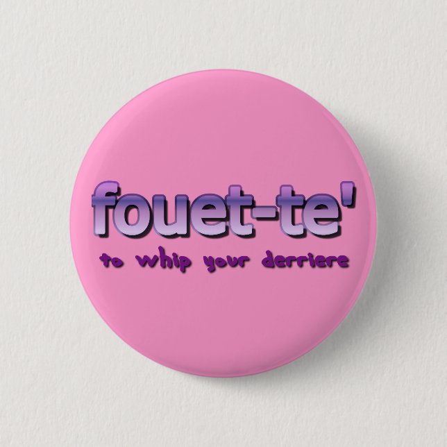 Fouette To Whip Your Derriere 2 Inch Round Button (Front)