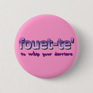 Fouette To Whip Your Derriere 2 Inch Round Button