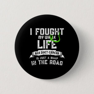 Fought Bile Duct Cancer Bump In The Road 2 Inch Round Button