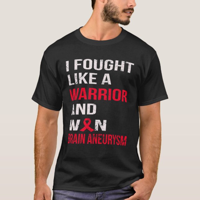 Fought Like A Warrior And Won Brain Aneurysm  T-Shirt (Front)