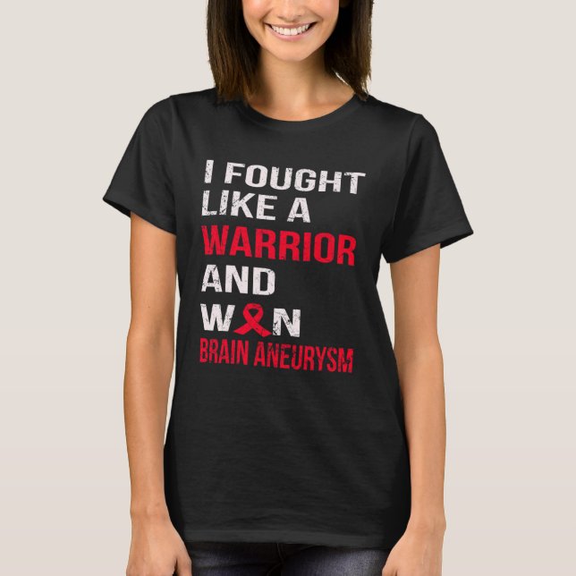 Fought Like A Warrior And Won Brain Aneurysm  T-Shirt (Front)