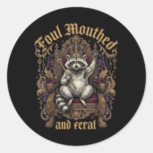 Foul Mouthed And Feral Raccoon Crown Throne Gothic Classic Round Sticker