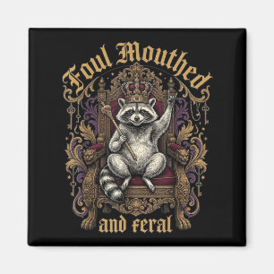 Foul Mouthed And Feral Raccoon Crown Throne Gothic Magnet