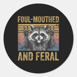 Foul Mouthed And Feral Raccoon Feral Summer Meme V Classic Round Sticker