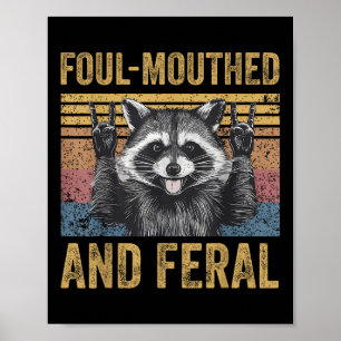 Foul Mouthed And Feral Raccoon Feral Summer Meme V Poster