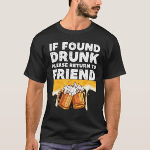 Found Drunk Please Return To Friend Matching Drink T-Shirt