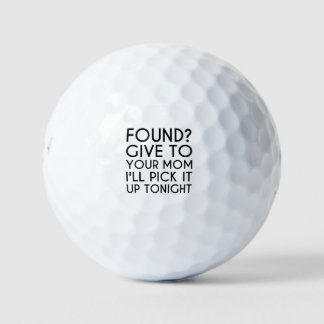 Found? Give to your mom.  I'll get it tonight. Golf Balls