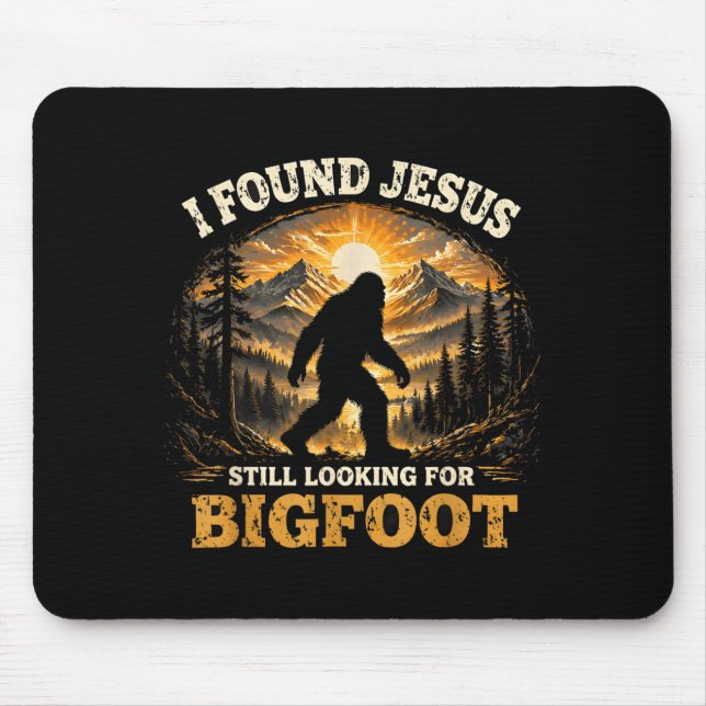 Found Jesus Looking for Bigfoot Funny Christian Mouse Pad (Front)