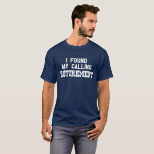 Found My Calling Retirement T-shirt