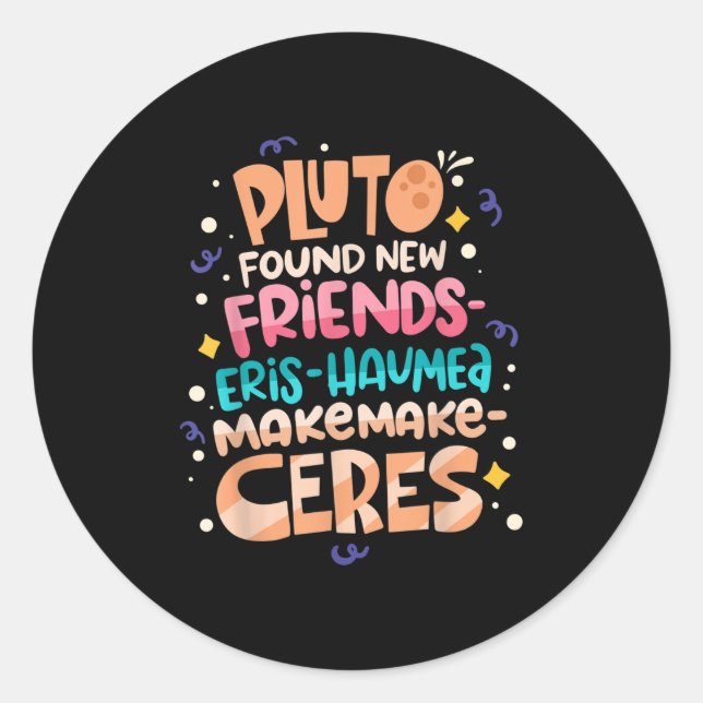 Found New Friends Funny Science Quotes Planets  Classic Round Sticker (Front)