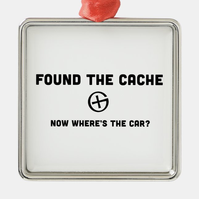 Found the Cache Now Where’s the Car? Metal Ornament (Front)