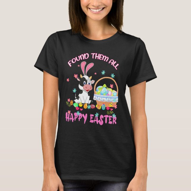 Found Them All Happy Easter Cow Basket Egg Hunt  1 T-Shirt (Front)