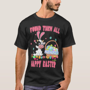 Found Them All Happy Easter Cow Basket Egg Hunt T-Shirt