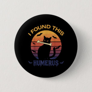 Found This Humerus Shirt Halloween Black Cat 2 Inch Round Button
