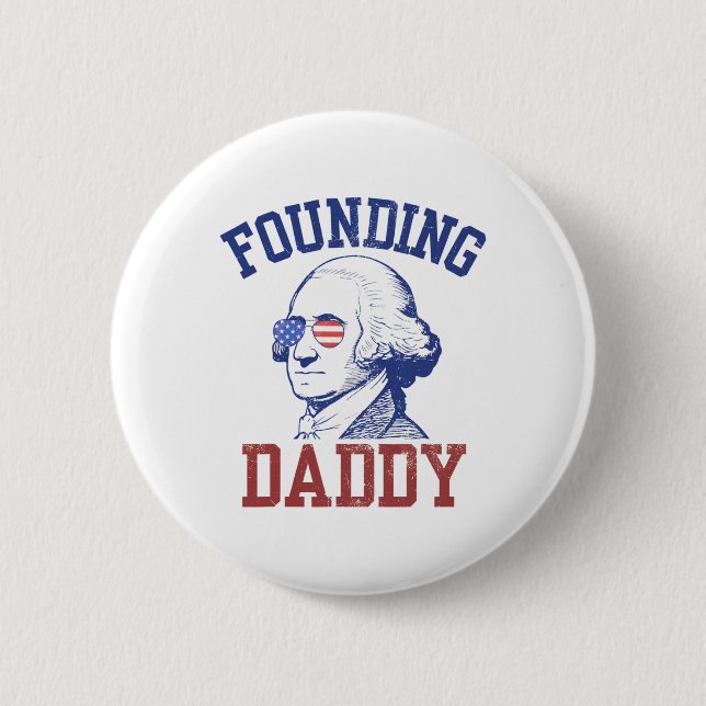 Founding Daddy George Washington Funny 4th Of July 2 Inch Round Button (Front)