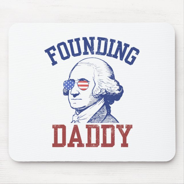 Founding Daddy George Washington Funny 4th Of July Mouse Pad (Front)