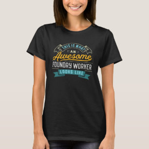 Foundry Worker  Awesome Job Occupation Graduation T-Shirt