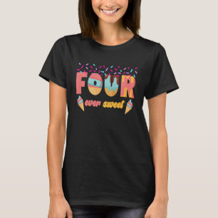Four Ever Sweet 4th Birthday Fourth Birthday Party T-Shirt