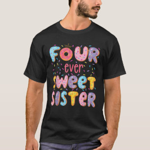 Four Ever Sweet Sister 4Th Birthday Girl Doughnut T-Shirt