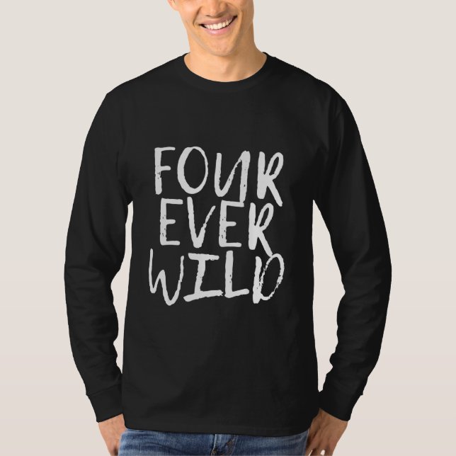 Four Ever Wild   T-Shirt (Front)