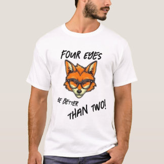 Four Eyes are Better Fox T-Shirt
