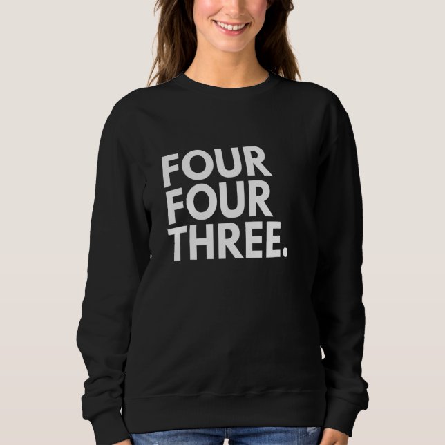 FOUR FOUR THREE Area Code 443 Baltimore MD Marylan Sweatshirt (Front)