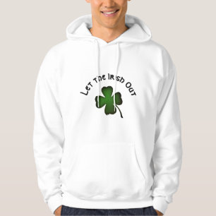 Four Leaf Clover Let the Irish Out on Green Custom Hoodie