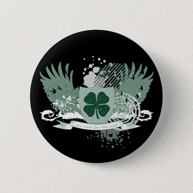 four leaf clover : one more for the road : 2 inch round button (Front)
