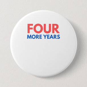 Four More Years Trump 2020 Pro Donald Republ 3 Inch Round Button