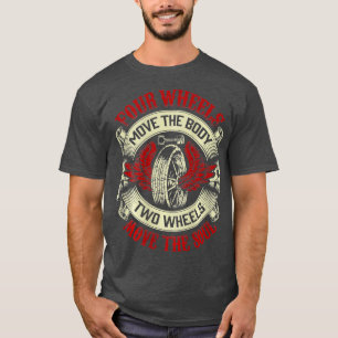 Four Move Body wo Wheels Move Soul Motorcycle T-Shirt