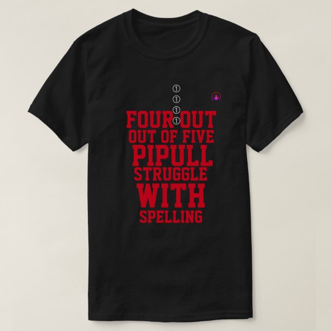 four out of five pipull struggle with spelling T-Shirt (Design Front)