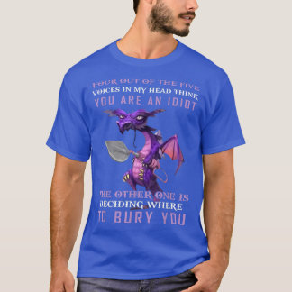 Four Out Of The Five Voices In My Head Think Youre T-Shirt