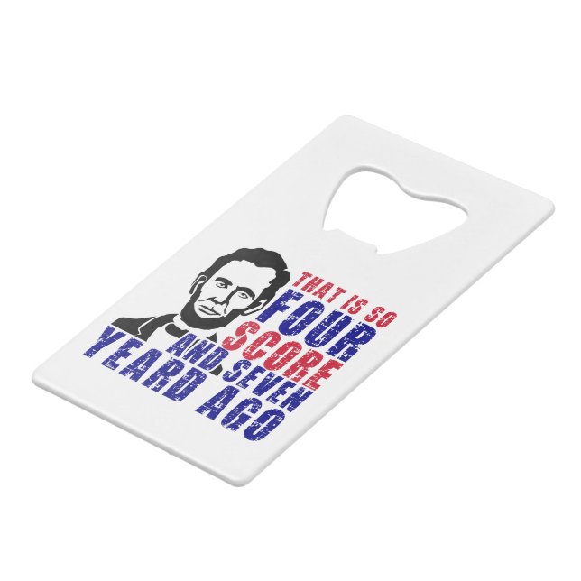 Four Score and Seven Years Ago  Credit Card Bottle Opener (Back Angled)