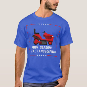 Four Seasons Total Landscaping Lawn Tractor Mowing T-Shirt