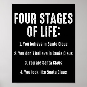 Four Stages Of Life You Believe In Santa Claus Chr Poster