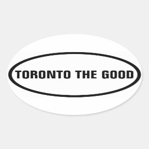 FOUR Toronto "TORONTO THE GOOD" Oval Sticker