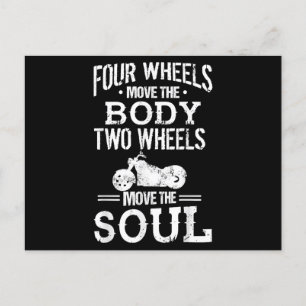 Four Wheels Move the Body Two Wheels Move the Soul Postcard